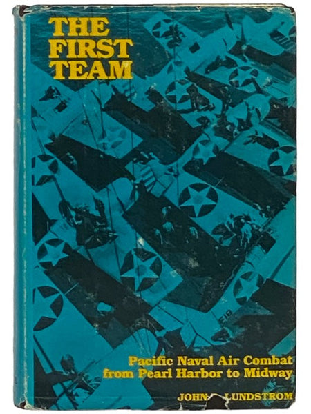 The First Team: Pacific Naval Air Combat from Pearl Harbor to Midway