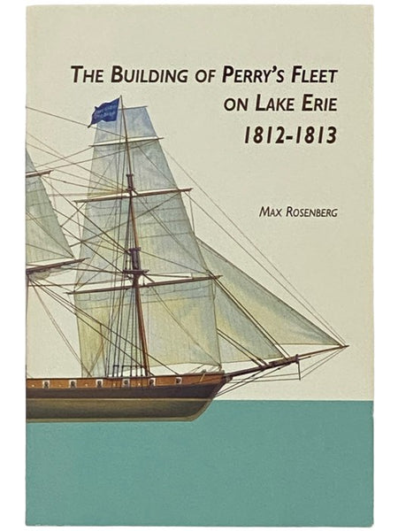 The Building of Perry's Fleet on Lake Erie 1812-1813