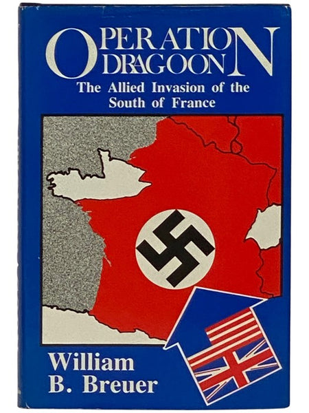 Operation Dragoon: The Allied Invasion of the South of France