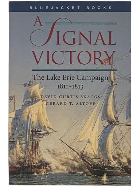 A Signal Victory: The Lake Erie Campaign, 1812-1813 (Bluejacket Books)