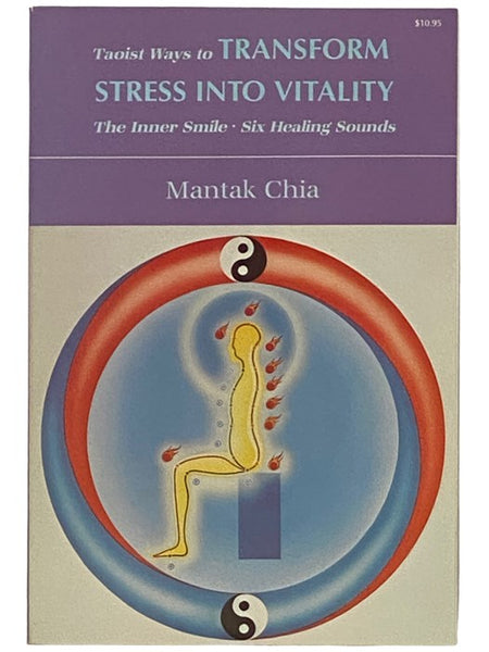 Taoist Ways to Transform Stress Into Vitality: The Inner Smile; Six Healing Sounds