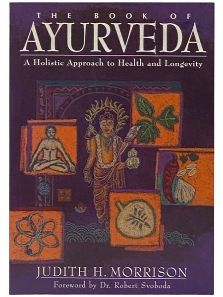 The Book of Ayurveda: A Holistic Approach to Health and Longevity