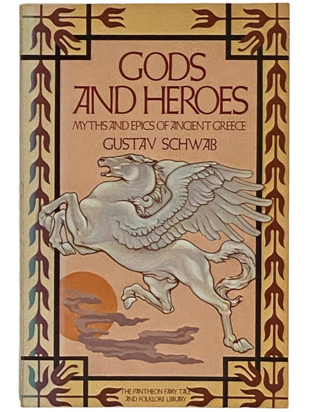 Gods and Heroes: Myths and Epics of Ancient Greece (Pantheon Fairy Tale & Folklore Library)