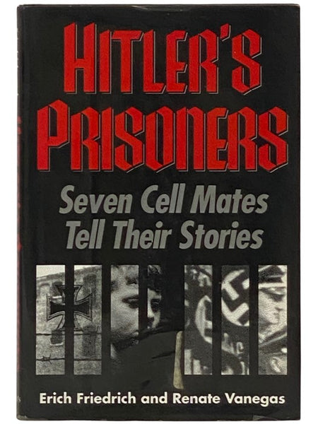 Hitler's Prisoners: Seven Cell Mates Tell Their Stories