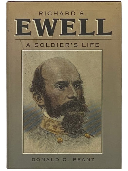 Richard S. Ewell: A Soldier's Life
