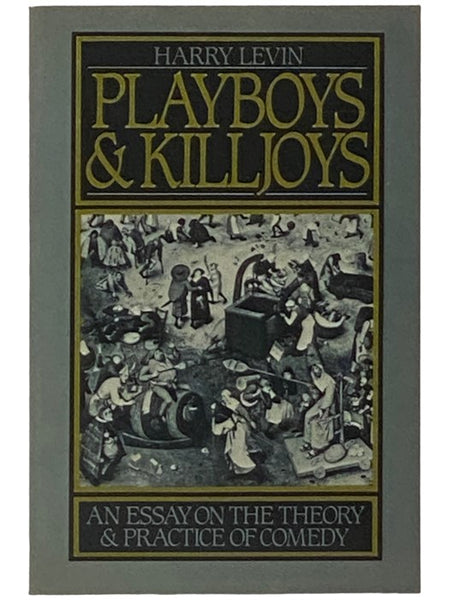 Playboys and Killjoys: An Essay on the Theory and Practices of Comedy