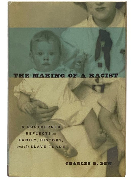 The Making of a Racist: A Southerner Reflects on Family, History, and the Slave Trade