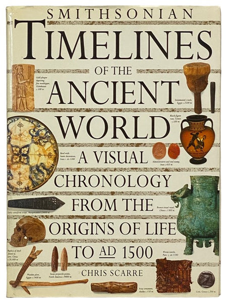 Smithsonian Timeline of the Ancient World: A Visual Chronology from the Origins of Life to AD 1500