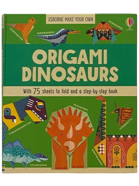 Origami Dinosaurs: With 75 Sheets to Fold a Step-by-Step Book (Usborne Make Your Own)