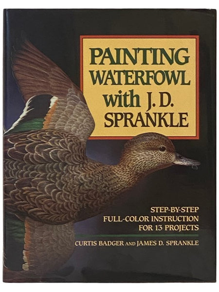 Painting Waterfowl with J.D. Sprankle: Step-by-Step Full-Color Instruction for 13 Projects