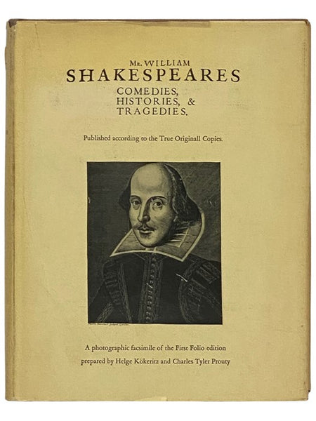 Mr. William Shakespeares Comedies, Histories, & Tragedies Published According to the True Originall Copies: A Photographic Facsimile of the First Folio Edition