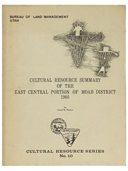 Cultural Resource Summary of the East Central Portion of Moab District, 1980 (Bureau of Land Management Utah) (Cultural Resource Series, No. 10)