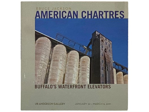 American Chartres: Buffalo's Waterfront Elevators (UB Anderson Gallery, Buffalo, New York, January 22, 2011 - March 6, 2011)