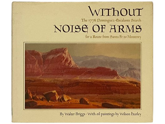 Without Noise of Arms: The 1776 Dominguez-Escalante Search for a Route from Santa Fe to Monterey