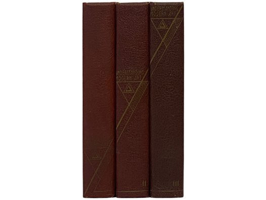 Understanding Modern Art: An Interpretation of the Historical, Psychological, Philosophical, and Scientific Backgrounds of Modern Art, in Three Volumes