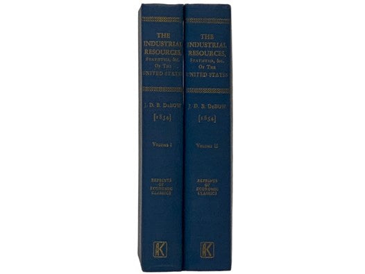 The Industrial Resources, Statistics, &c. of the United States, and More Particularly of the Southern and Western States, Volumes 1 & 2 of 3 (Reprints of Economic Classics)