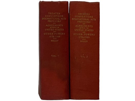 Treaties, Conventions, International Acts, Protocols and Agreements between the United States of America and Other Powers, 1776-1909, in Two Volumes