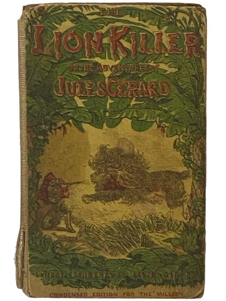 The 'Lion-Killer': or, The Life and Adventures of Jules Gerard