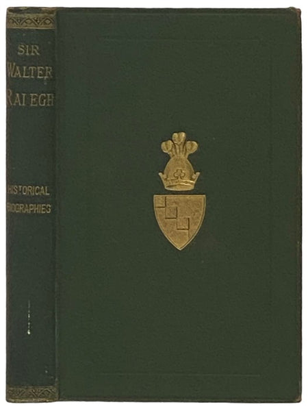 Life of Sir Walter Ralegh (Historical Biographies) [Raleigh]