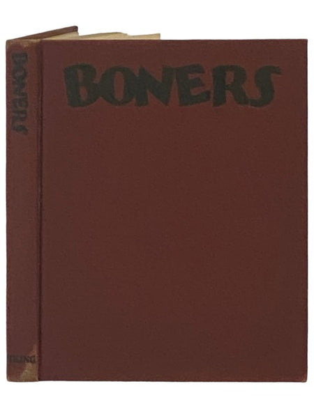Boners: Being a Collection of Schoolboy Wisdom, or Knowledge as it is Sometimes Written, Compiled from Classrooms and Examination Papers