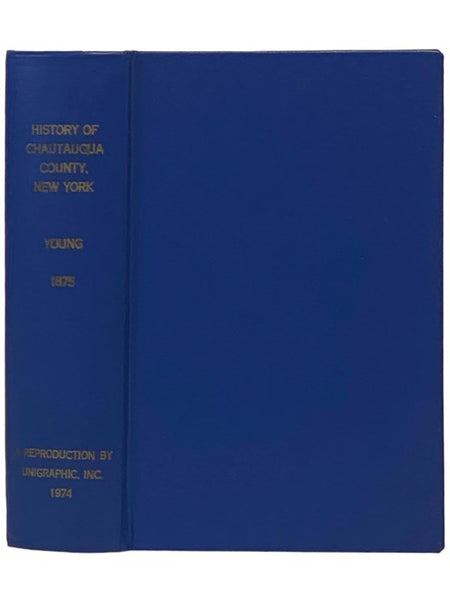 History of Chautauqua County, New York, From Its First Settlement to the Present Time; with Numerous Biographical and Family Sketches