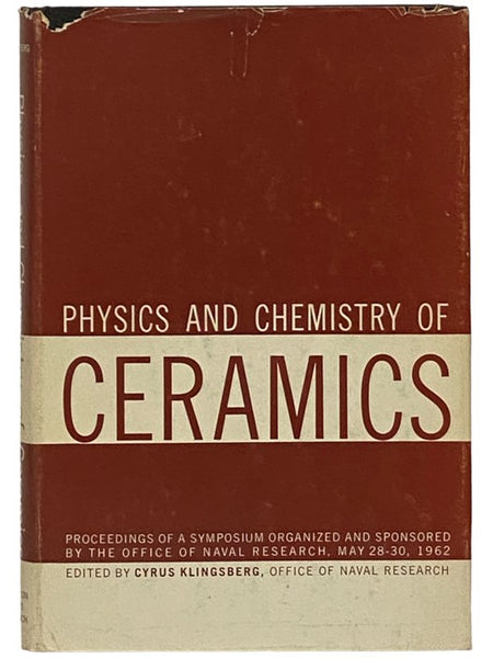 The Physics and Chemistry of Ceramics: Proceedings of a Symposium Held at The Pennsylvania State University May 28-30, 1962