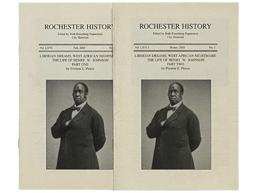 Liberian Dreams, West African Nightmare: The Life of Henry W. Johnson, Two Volume Set: Part I; Part II (Rochester History, Fall, 2004, Vol. LXVI, No. 4; Winter, 2005, Vol. LXVII, No. 1)