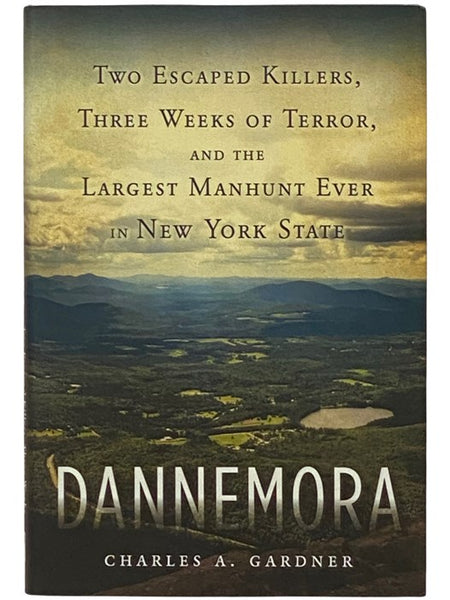 Dannemora: Two Escaped Killers, Three Weeks of Terror, and the Largest Manhunt Ever in New York State