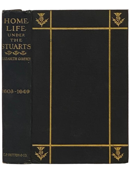 Home Life Under the Stuarts, 1603-1649
