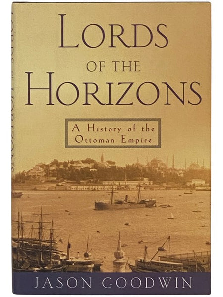 Lords of the Horizons: A History of the Ottoman Empire
