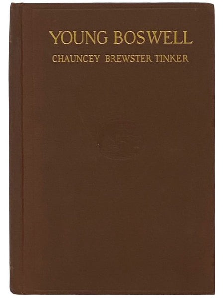 Young Boswell: Chapters on James Boswell the Biographer Based Largely on New Material