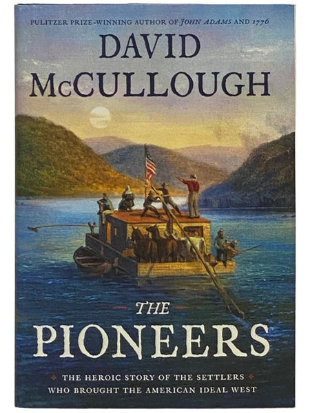 The Pioneers: The Heroic Story of the Settlers who Brought the American Ideal West