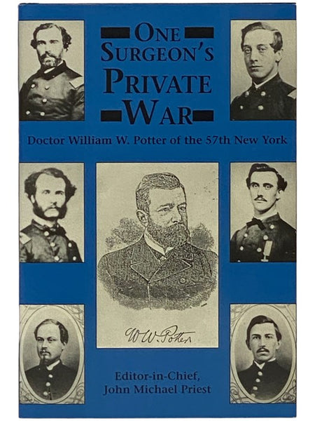 One Surgeon's Private War: Doctor William W. Potter of the 57th New York