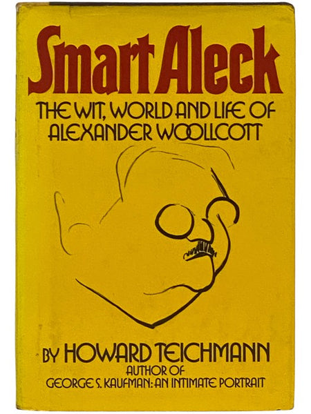 Smart Aleck: The Wit, World, and Life of Alexander Woollcott