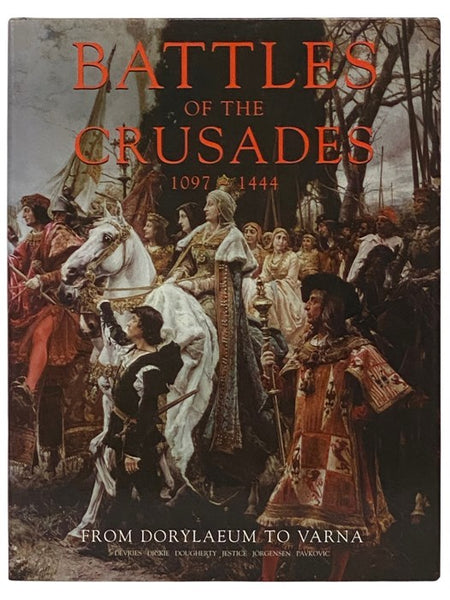 Battles of the Crusades, 1097-1444: From Dorylaeum to Varna