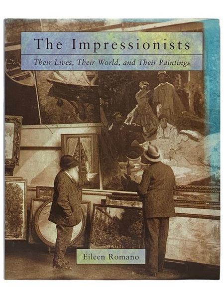 The Impressionists: Their Lives, Their World, and Their Paintings