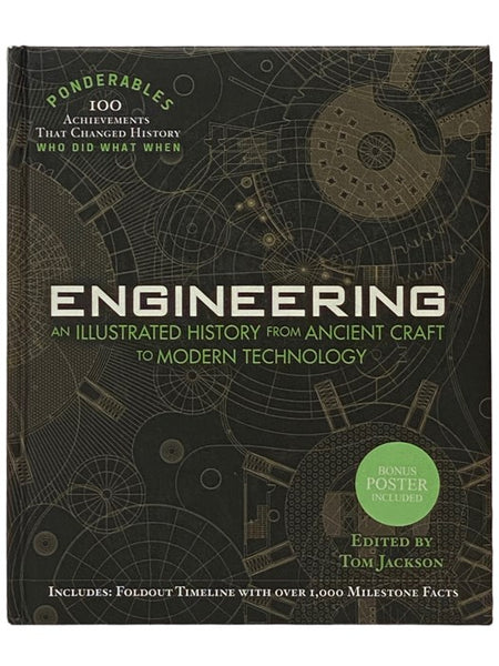 Engineering: An Illustrated History from Ancient Craft to Modern Technology (Ponderables 100 Achievements That Changed History Who Did What When)