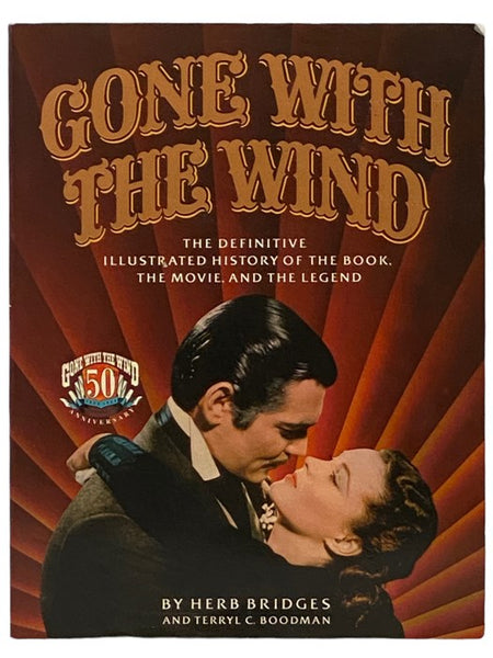 Gone with the Wind: The Definitive Illustrated History of the Book, the Movie, and the Legend