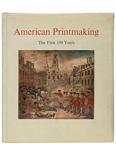 American Printmaking: The First 150 Years