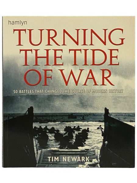 Turning the Tide of War: 50 Battles That Changed the Course of Modern History