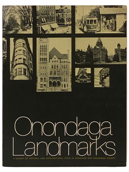 Onondaga Landmarks: A Survey of Historic and Architectural Sites in Syracuse and Onondaga County [New York]