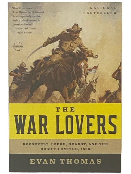The War Lovers: Roosevelt, Lodge, Hearst, and the Rush to Empire, 1898
