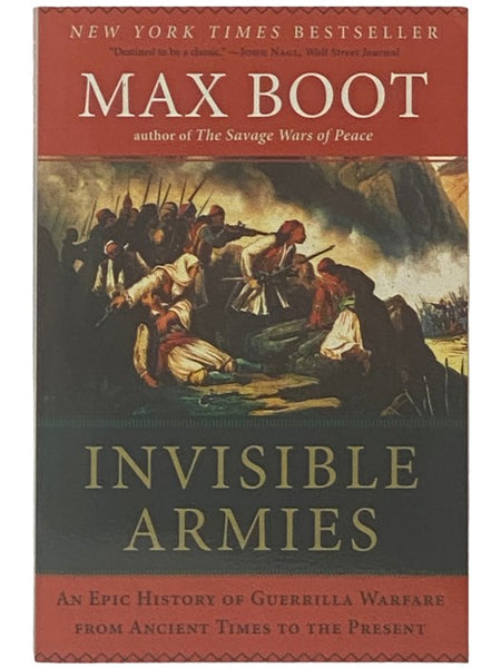 Invisible Armies: An Epic History of Guerrilla Warfare from Ancient Times to the Present