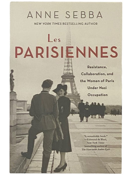 Les Parisiennes: Resistance, Collaboration, and the Women of Paris Under Nazi Occupation
