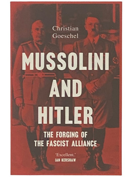 Mussolini and Hitler: The Forging of the Fascist Alliance