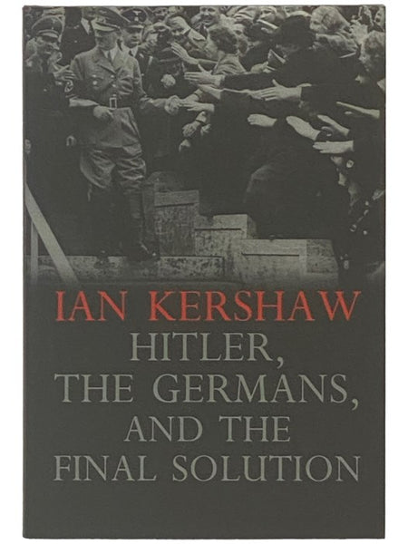 Hitler, the Germans, and the Final Solution