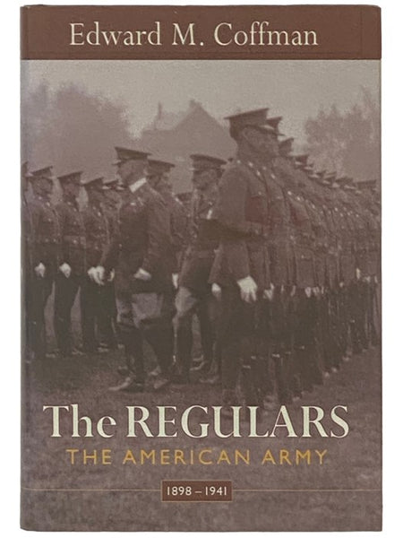 The Regulars: The American Army, 1898-1941