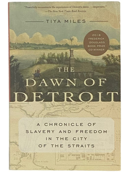 The Dawn of Detroit: A Chronicle of Slavery and Freedom in the City of the Straits