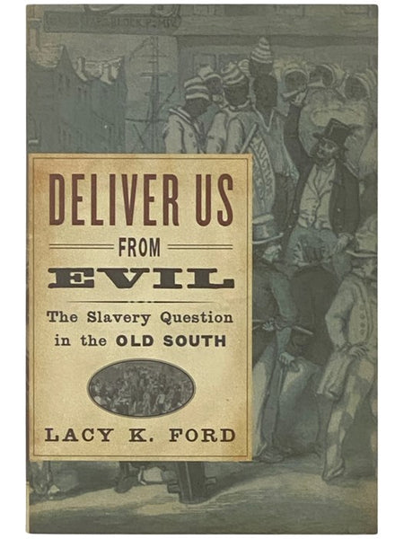 Deliver Us From Evil: The Slavery Question in the Old South