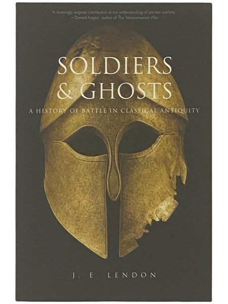 Soldiers and Ghosts: A History of Battle in Classical Antiquity
